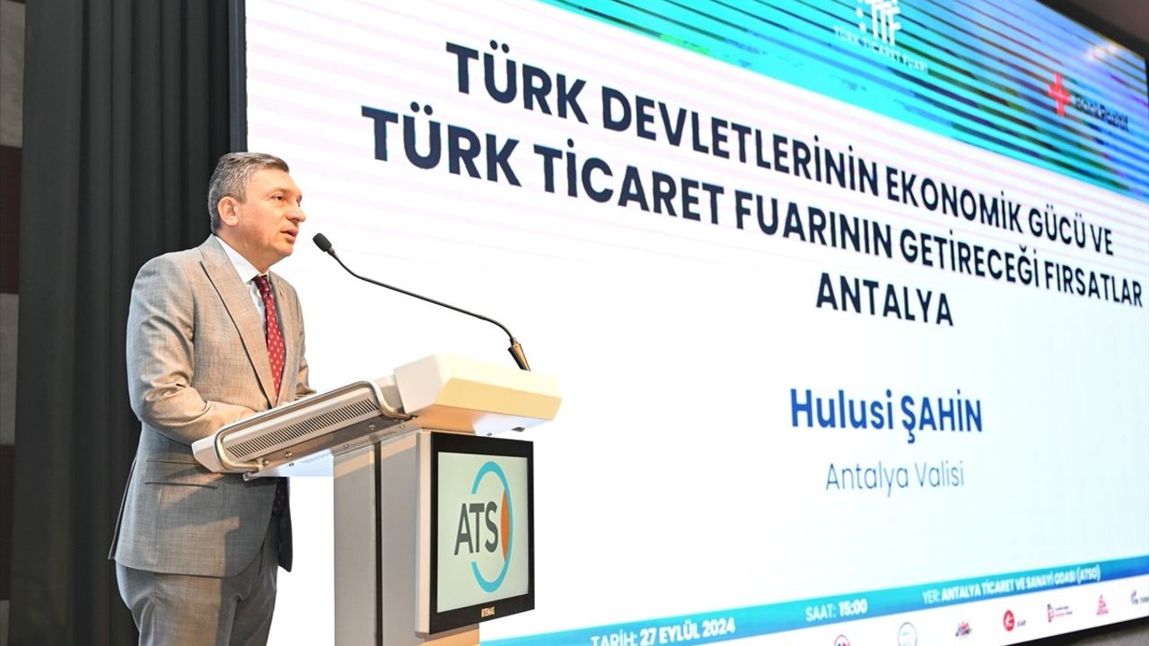 Türk Devletleri Ekonomik Gücü Antalya'da Tartışıldı