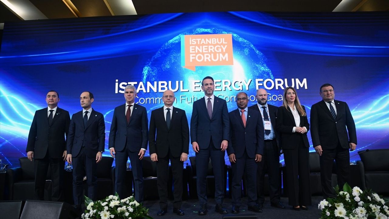 Enerji Bakanları İstanbul Energy Forum'da Buluştu