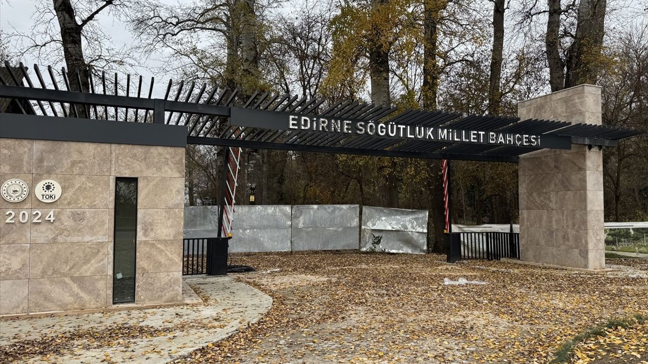 Edirne Söğütlük Millet Bahçesi Tamamlandı