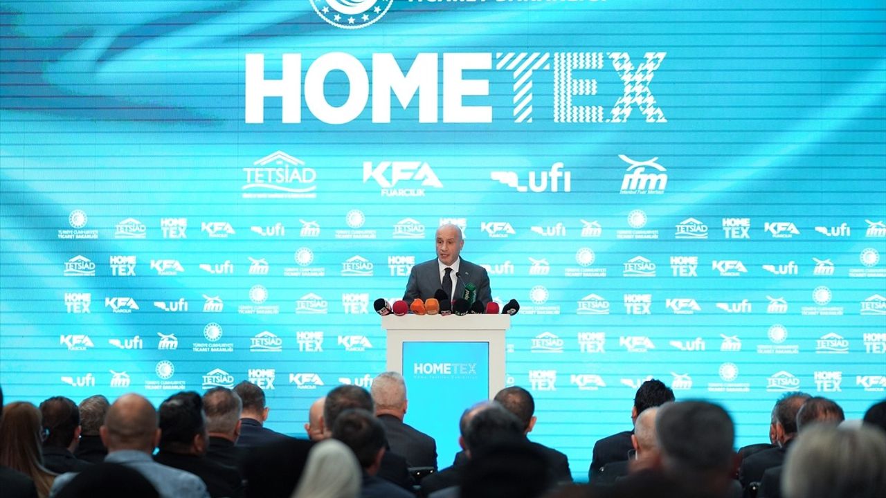 Ticaret Bakanı Ömer Bolat'tan HOMETEX Fuarı'na Önemli Açıklamalar