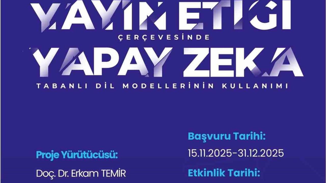 TÜBİTAK Destekli Eğitim: Yayın Etiği ve Yapay Zeka Tabanlı Dil Modelleri