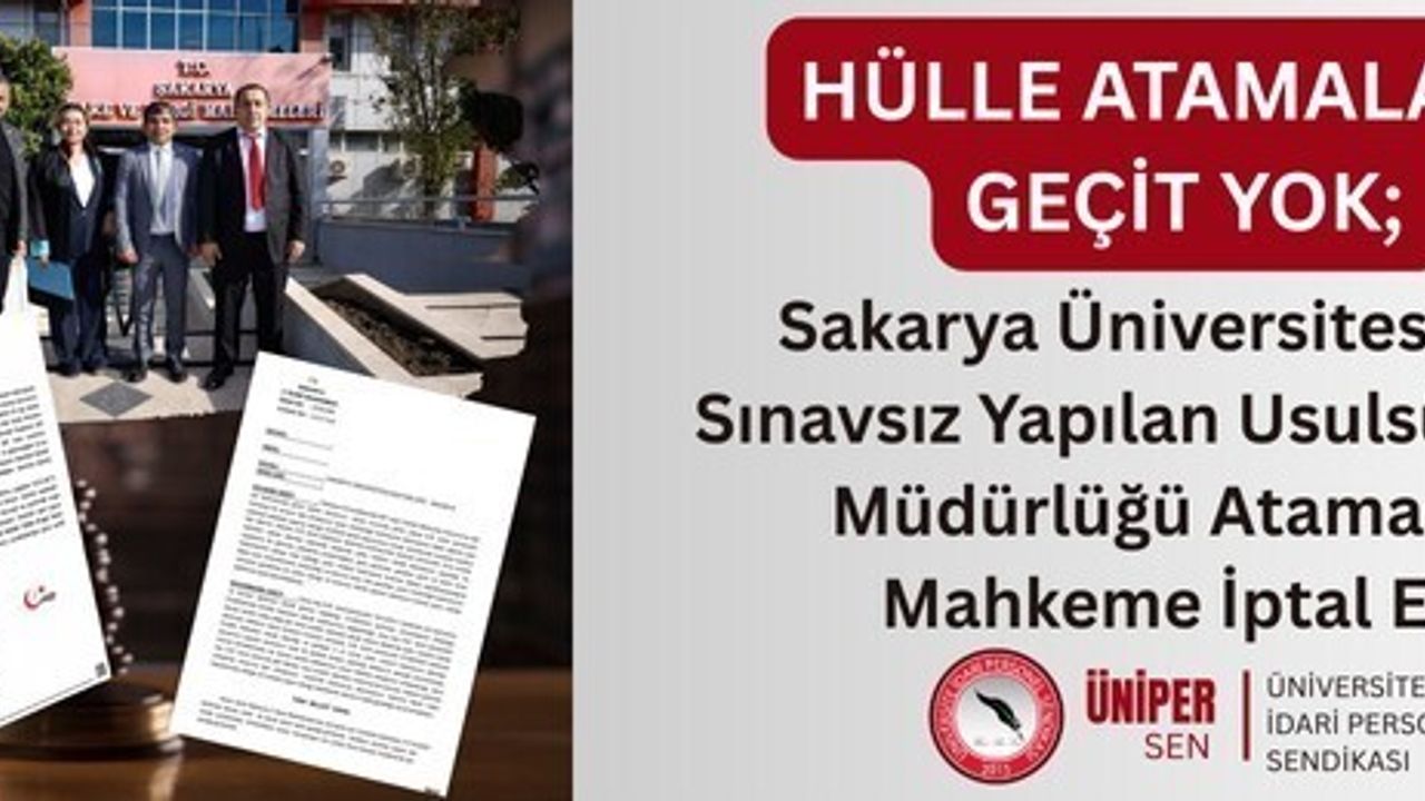 ÜNİPERSEN: Sakarya Üniversitesi’ndeki sınavsız şube müdürlüğü ataması iptal edildi