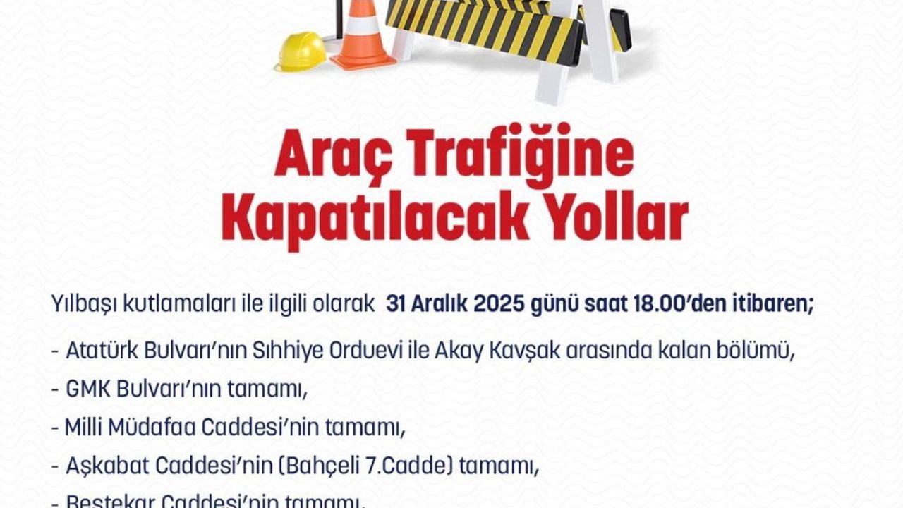 Ankara’da yılbaşı tedbirleri: bazı yollar 31 Aralık 2025’te trafiğe kapatılacak