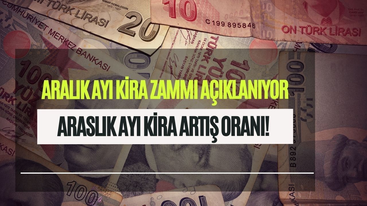 Aralık Ayı Kira Artış Oranı! Aralık Ayı Kira Zammı 2025 Hesaplama: Yılın Son Zammı Yüzde Kaç Olacak?