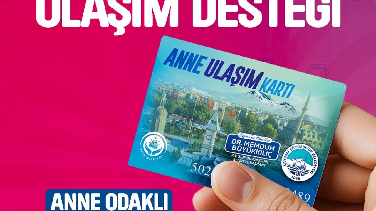 Kayseri'de 'Anne Ulaşım Kartı' 2025'te 1.016 anneye destek oldu