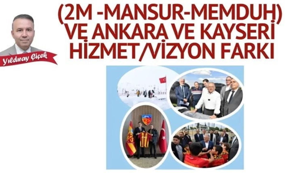 Yıldıray Çiçek’in Ankara–Kayseri hizmet ve vizyon kıyası
