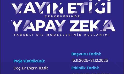 TÜBİTAK Destekli Eğitim: Yayın Etiği ve Yapay Zeka Tabanlı Dil Modelleri