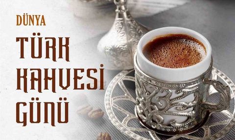 Dışişleri Bakanlığı'ndan Dünya Türk Kahvesi Günü kutlaması