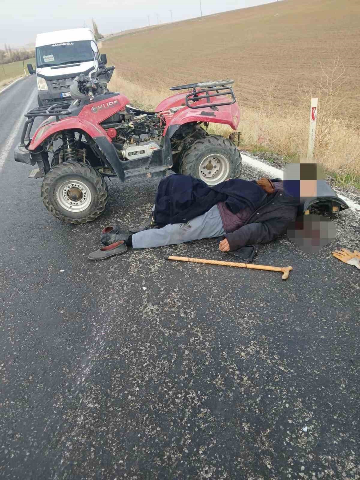 AKSARAY’IN 89 YAŞINDAKİ ADAMIN KULLANDIĞI ATV SÜRÜCÜSÜNÜN DİREKSİYON HAKİMİYETİNİ KAYBETMESİ...