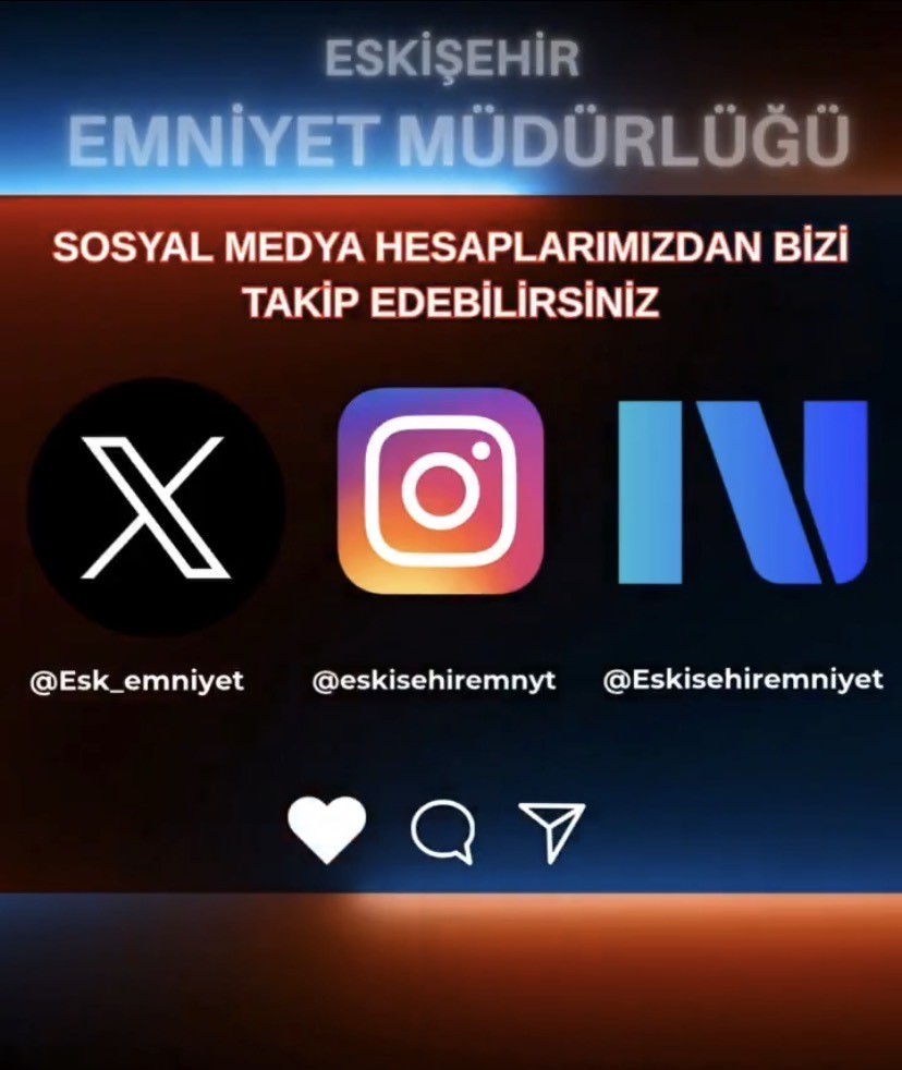 ESKİŞEHİR İL EMNİYET MÜDÜRLÜĞÜ YETKİLİLERİ, INSTAGRAM VE NEXT HESAPLARININ AÇILDIĞINI...