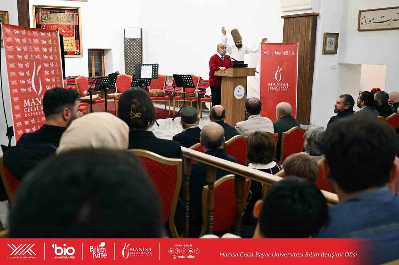 MANİSA CELAL BAYAR ÜNİVERSİTESİ’NİN DÜZENLEDİĞİ BİLİM KAFE ETKİNLİKLERİ KAPSAMINDA, MEVLÂNA...